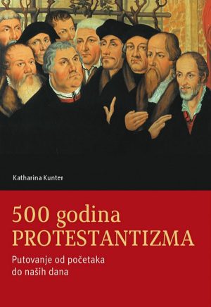 Naslovnica knjige — Katharina Kunter: 500 godina protestantizma