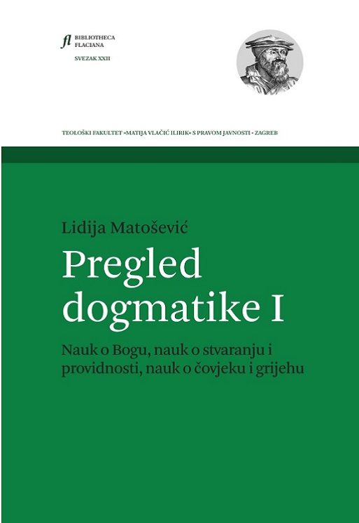Lidija Matošević: Pregled dogmatike I - Nauk o Bogu, nauk o stvaranju i providnosti, nauk o čovjeku i grijehu