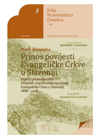 Naslovnica knjige — Matti Korpiaho: Prinos povijesti Evangeličke Crkve u Slavoniji – Utjecaj protestantskih misijskih organizacija na razvoj Evangeličke Crkve u Slavoniji 1868. – 1918.