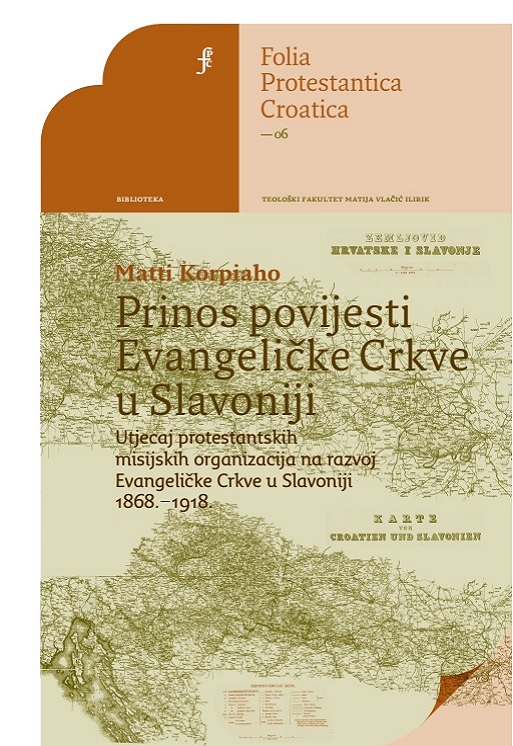 Matti Korpiaho: Prinos povijesti Evangeličke Crkve u Slavoniji - Utjecaj protestantskih misijskih organizacija na razvoj Evangeličke Crkve u Slavoniji 1868. - 1918.